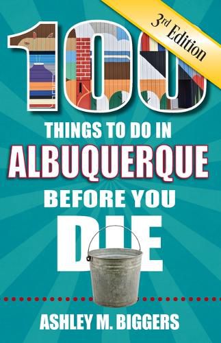 Cover image for 100 Things to Do in Albuquerque Before You Die, 3rd Edition