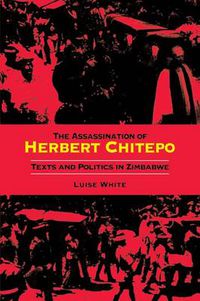 Cover image for The Assassination of Herbert Chitepo: Texts and Politics in Zimbabwe