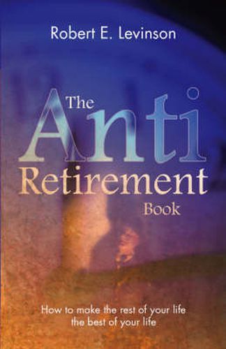 Cover image for The Anti-retirement Book