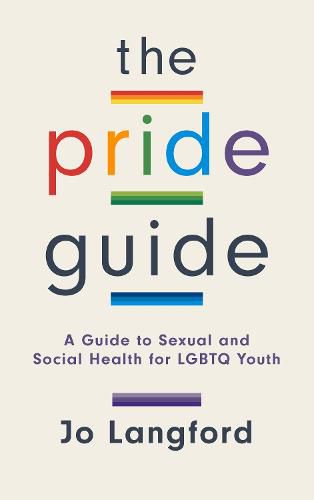 Cover image for The Pride Guide: A Guide to Sexual and Social Health for LGBTQ Youth