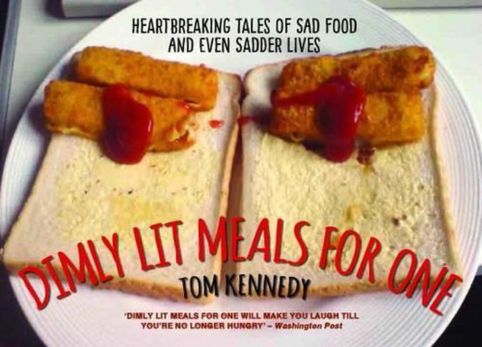 Cover image for Dimly Lit Meals for One: Heartbreaking Tales of Sad Food and Even Sadder Lives