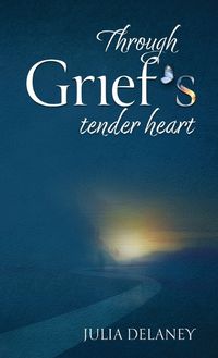Cover image for Through Grief's Tender Heart