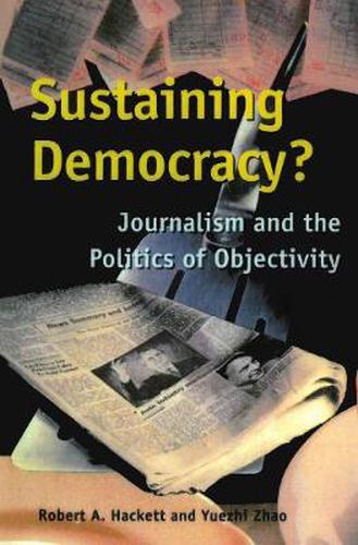 Cover image for Sustaining Democracy?: Journalism and the Politics of Objectivity