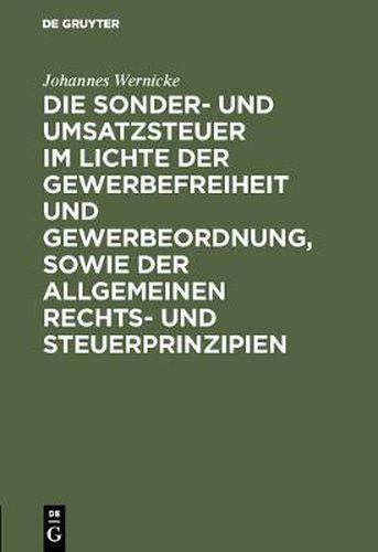 Die Sonder- Und Umsatzsteuer Im Lichte Der Gewerbefreiheit Und Gewerbeordnung, Sowie Der Allgemeinen Rechts- Und Steuerprinzipien