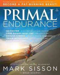 Cover image for Primal Endurance: Escape chronic cardio and carbohydrate dependency and become a fat burning beast!