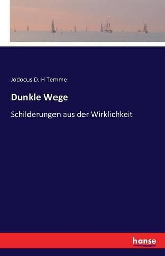 Dunkle Wege: Schilderungen aus der Wirklichkeit