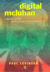 Cover image for Digital McLuhan: A Guide to the Information Millennium