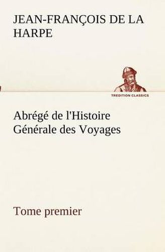 Cover image for Abrege de l'Histoire Generale des Voyages (Tome premier)