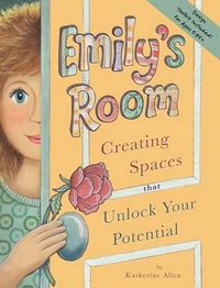Cover image for Emily's Room: Creating Spaces that Unlock Your Potential