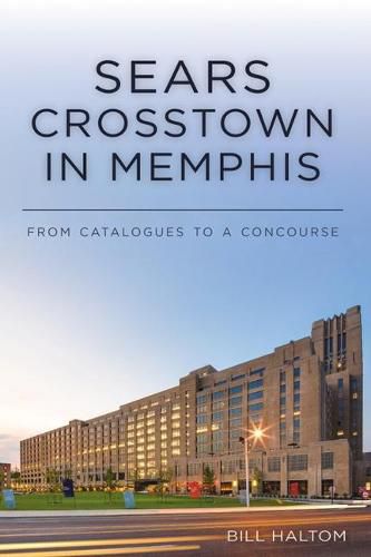 Sears Crosstown in Memphis: From Catalogues to a Concourse