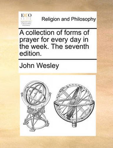 Cover image for A Collection of Forms of Prayer for Every Day in the Week. the Seventh Edition.