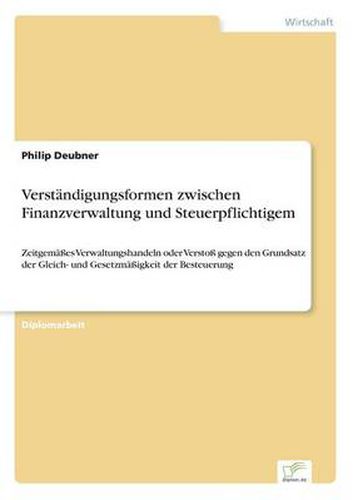 Cover image for Verstandigungsformen zwischen Finanzverwaltung und Steuerpflichtigem: Zeitgemasses Verwaltungshandeln oder Verstoss gegen den Grundsatz der Gleich- und Gesetzmassigkeit der Besteuerung