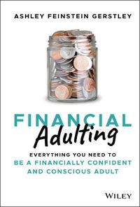 Cover image for Financial Adulting: Everything You Need to be a Financially Confident and Conscious Adult