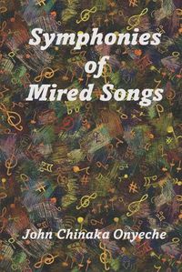 Cover image for Symphonies of Mired Songs