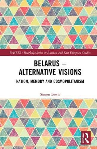 Cover image for Belarus - Alternative Visions: Nation, Memory and Cosmopolitanism