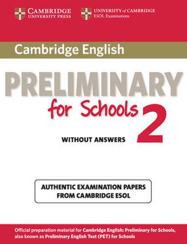 Cover image for Cambridge English Preliminary for Schools 2 Student's Book without Answers: Authentic Examination Papers from Cambridge ESOL