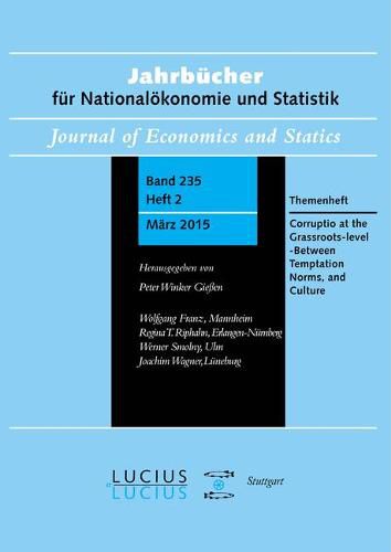 Corruption at the Grassroots-level - Between Temptation, Norms, and Culture: Themenheft Jahrbucher fur Nationaloekonomie und Statistik 2/2015