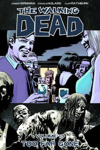 Cover image for The Walking Dead Volume 13: Too Far Gone