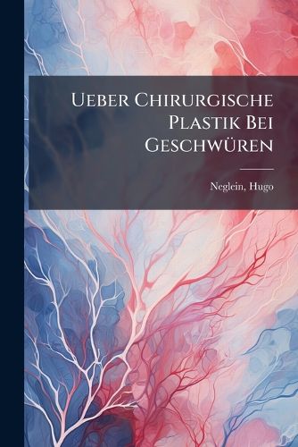 Cover image for Ueber Chirurgische Plastik Bei Geschw Ren