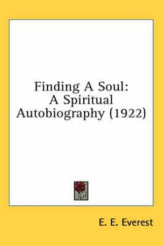 Cover image for Finding a Soul: A Spiritual Autobiography (1922)