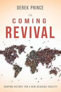 Cover image for The Coming Revival: Shaping History for a New Heavenly Reality