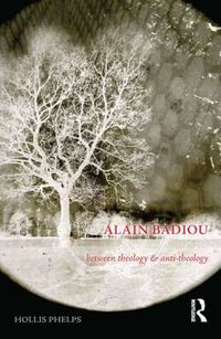 Cover image for Alain Badiou: Between Theology and Anti-Theology