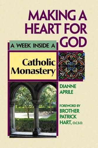 Cover image for Making a Heart for God: A Week Inside a Catholic Monastery