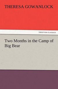 Cover image for Two Months in the Camp of Big Bear