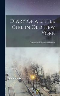 Cover image for Diary of a Little Girl in Old New York