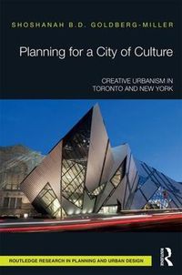 Cover image for Planning for a City of Culture: Creative Urbanism in Toronto and New York