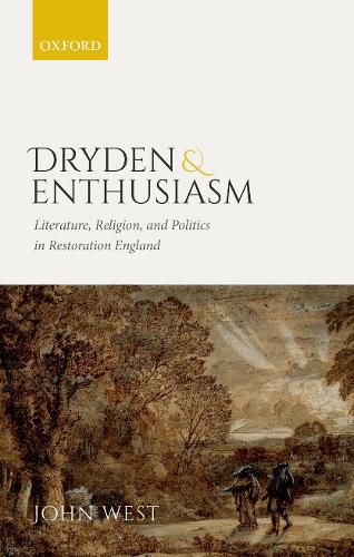 Cover image for Dryden and Enthusiasm: Literature, Religion, and Politics in Restoration England