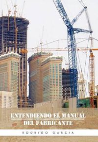 Cover image for Entendiendo El Manual del Fabricante