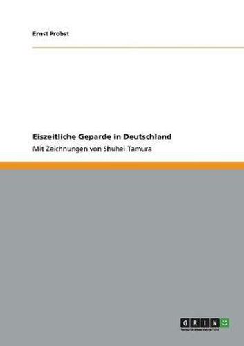 Cover image for Eiszeitliche Geparde in Deutschland: Mit Zeichnungen von Shuhei Tamura