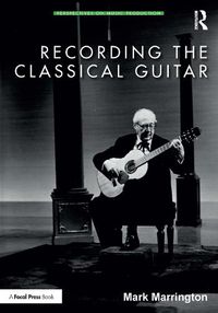 Cover image for Recording the Classical Guitar