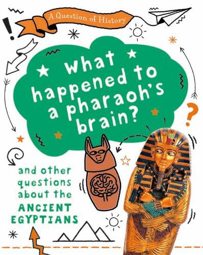 Cover image for A Question of History: What happened to the pharaoh's brain? And other questions about ancient Egypt