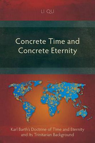 Cover image for Concrete Time and Concrete Eternity: Karl Barth's Doctrine of Time and Eternity and its Trinitarian Background