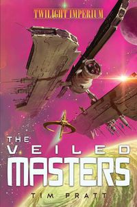 Cover image for The Veiled Masters: A Twilight Imperium Novel