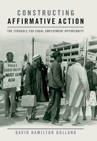 Cover image for Constructing Affirmative Action: The Struggle for Equal Employment Opportunity