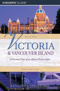 Cover image for Victoria and Vancouver Island: A Personal Tour Of An Almost Perfect Eden