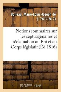 Cover image for Notions Sommaires Sur Les Septuagenaires Et Reclamation Au Roi Et Au Corps Legislatif