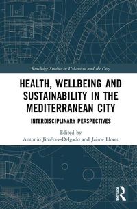 Cover image for Health, Wellbeing and Sustainability in the Mediterranean City: Interdisciplinary Perspectives