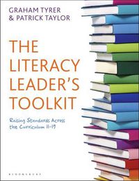 Cover image for The Literacy Leader's Toolkit: Raising Standards Across the Curriculum 11-19