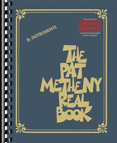 The Pat Metheny Real Book: Artist Edition B-Flat Instruments