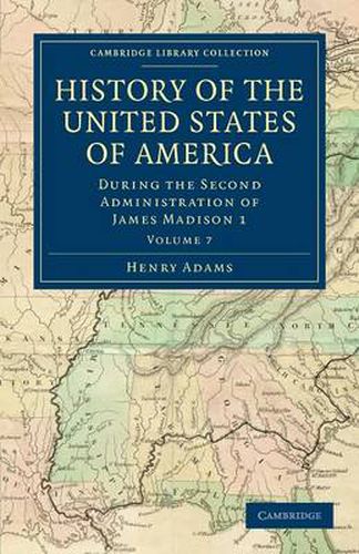 Cover image for History of the United States of America (1801-1817): Volume 7: During the Second Administration of James Madison 1