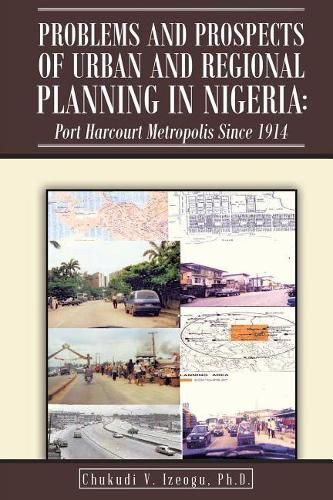 Problems and Prospects of Urban and Regional Planning in Nigeria: Port Harcourt Metropolis since 1914