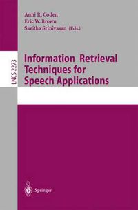 Cover image for Information Retrieval Techniques for Speech Applications