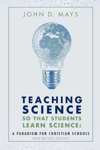 Cover image for Teaching Science so that Students Learn Science: A Paradigm for Christian Schools