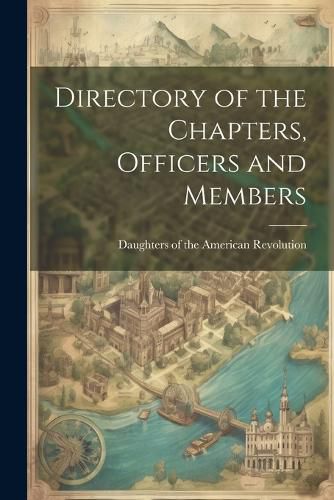 Cover image for Directory of the Chapters, Officers and Members