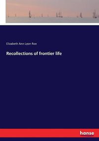 Cover image for Recollections of frontier life