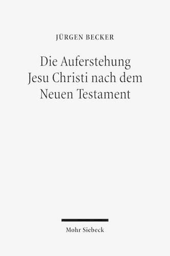 Cover image for Die Auferstehung Jesu Christi nach dem Neuen Testament: Ostererfahrung und Osterverstandnis im Urchristentum